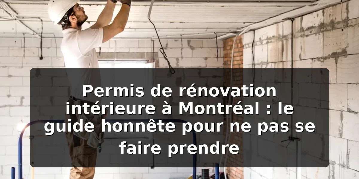 Permis de rénovation intérieure à Montréal : guide 2026 Permis de rénovation intérieure à Montréal : guide 2026 — illustration