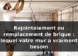 Rejointoiement ou remplacement brique : comment choisir — illustration